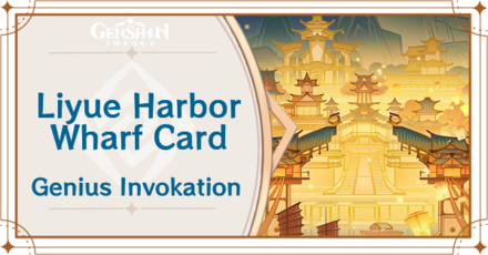 Genshin Impact - Liyue Harbor Wharf Card Guide