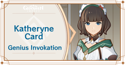 Genshin Impact - Katheryne Card Guide