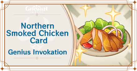 Genshin Impact - Northern Smoked Chicken Card Guide