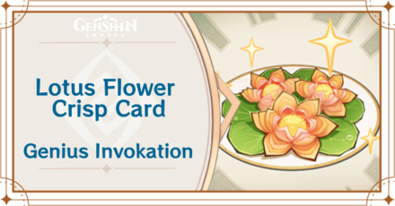 Genshin Impact - Lotus Flower Crisp Card Guide