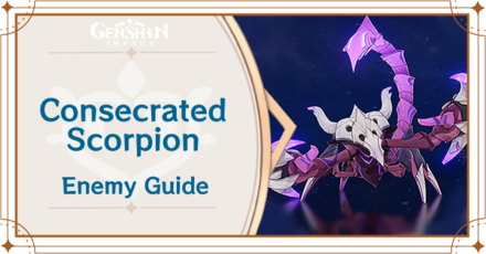 Genshin Impact - Consecrated Scorpion Enemy Guide