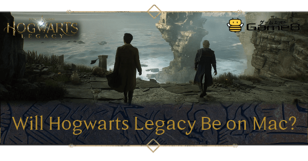 Will Hogwarts Legacy Be Available on Mac? | Hogwarts Legacy｜Game8