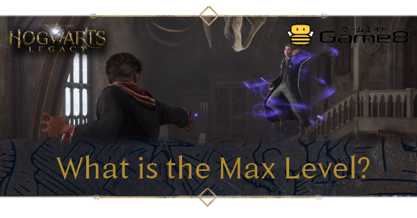 What's the Max Level in Hogwarts Legacy?