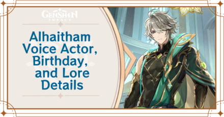Genshin Impact Alhaitham Voice Actor, Birthday, and Lore Details
