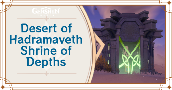 Genshin Impact - Desert of Hadramaveth Shrine of Depths Locations