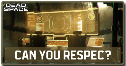 Dead Space Remake - Can You Respec