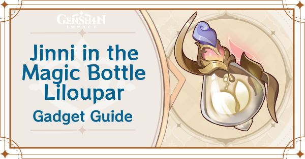 Genshin - Jinni in the Magic Bottle Liloupar Gadget Guide