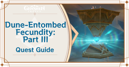 Genshin Impact - Dune-Entombed Fecundity Part 3 Quest Guide
