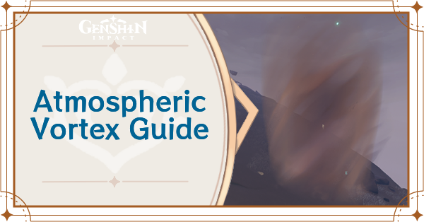 Genshin Impact - How to Clear Atmospheric Vortexes Guide