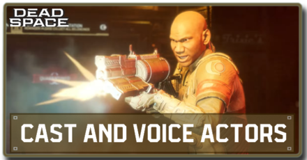 Dead Space Remake - Cast and Voice Actors