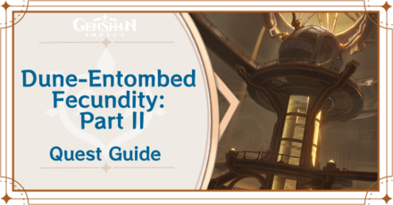 Genshin Impact Dune-Entombed Fecundity - Part II Quest Guide