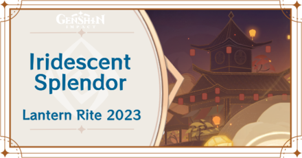 Genshin Impact - Iridescent Splendor Event Dates and Rewards - Lantern Rite 2023 Gifts