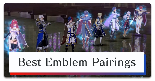 Fire Emblem Engage Best Emblem Pairings