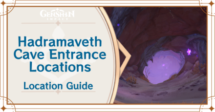 Genshin Impact - Hadramaveth Cave Entrance Locations Guide
