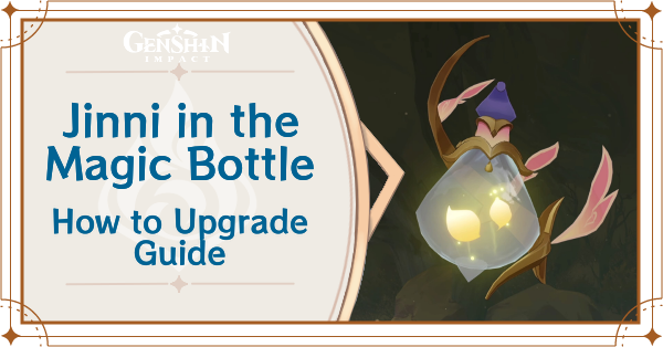 Genshin Impact - How to Upgrade the Power of Jinni in the Magic Bottle