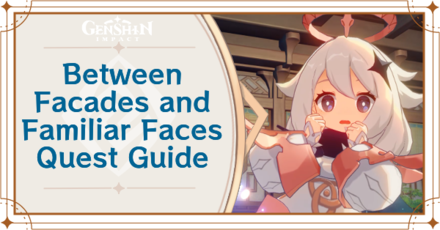 Genshin Impact - Between Facades and Familiar Faces Quest Walkthrough and Rewards