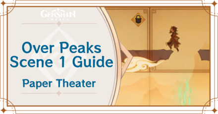 Genshin Impact - Over Peaks Scene 1 Guide for Paper Theater Day 3