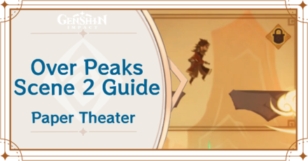Genshin Impact - Over Peaks Scene 2 Guide for Paper Theater Day 3