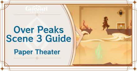 Genshin Impact - Over Peaks Scene 3 Guide for Paper Theater Day 3