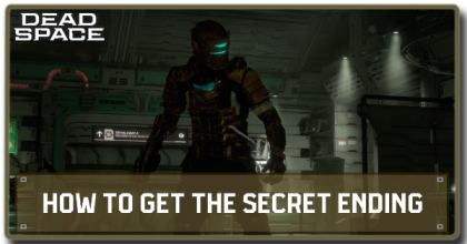 Dead Space Remake How to Get Secret Ending