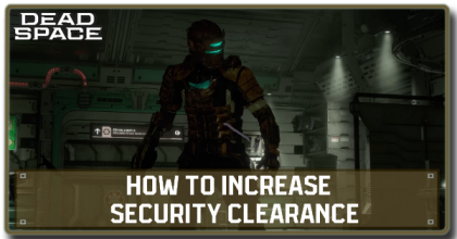 Dead Space Remake How to Increase Security Clearance