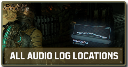 Dead Space Remake - All Audio Log Locations