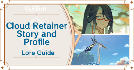 Genshin Impact - Cloud Retainer Story and Profile Lore Guide