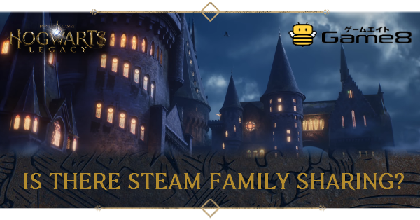 Hogwarts Legacy- Is There Steam Family Sharing