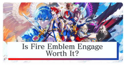 Fire Emblem Engage - Is Fire Emblem Engage Worth It