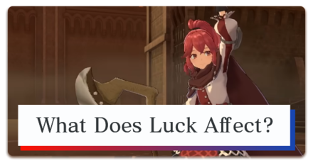 Fire Emblem Engage - What Does Luck Affect