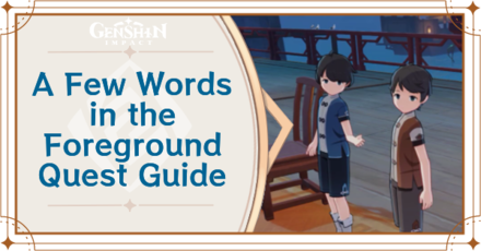 Genshin Impact - A Few Words in the Foreground Quest Walkthrough and Rewards