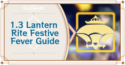 Genshin Impact - 1.3 Lantern Rite Festive Fever Guide