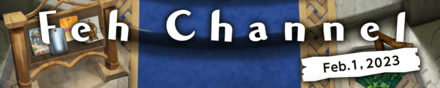 Feh Channel Feb 1 2023