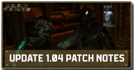 Dead Space Remake (2023) - Update 1.04 Patch Notes