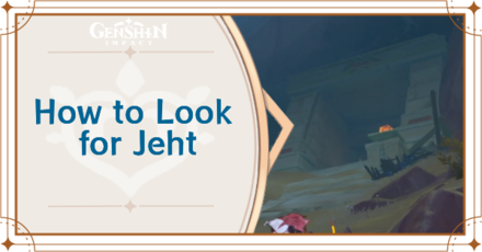 Genshin Impact - Look for Jeht Guide