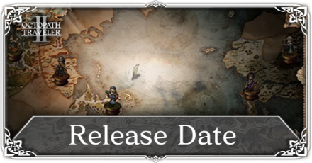 Octopath Traveler 2 - Octopath Traveler 2 Release Date