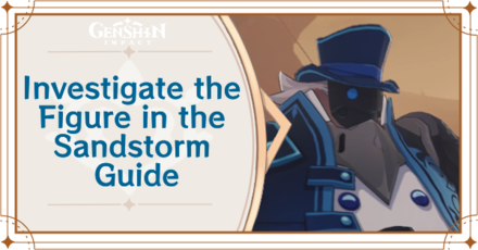 Genshin Impact - Investigate the Figure in the Sandstorm Guide