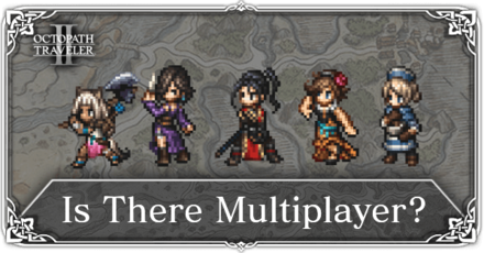 Octopath Traveler 2 - Is There Multiplayer