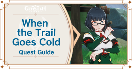 Genshin Impact - When the Trail Goes Cold Quest Guide