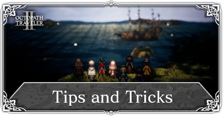 Octopath Traveler 2 - Tips and Tricks