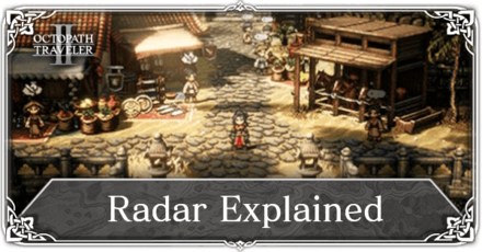 Octopath Traveler 2 - Radar Explained