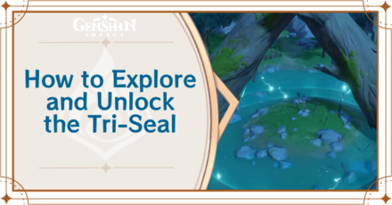 Genshin Impact - How to Explore and Unlock the Tri-Seal Guide