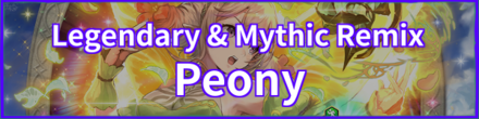 Legendary & Mythic Hero Remix: Peony