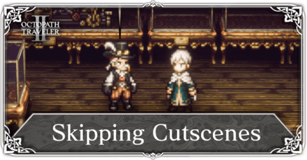 Octopath Traveler 2 - How to Skip Cutscenes