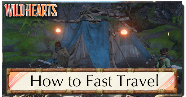 How to Fast Travel | Wild Hearts|Game8
