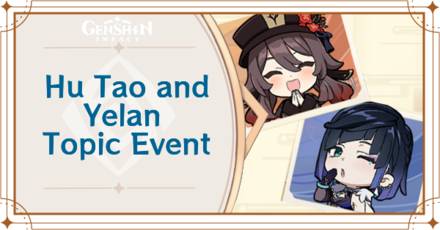 Hu Tao and Yelan Topic Event Guide