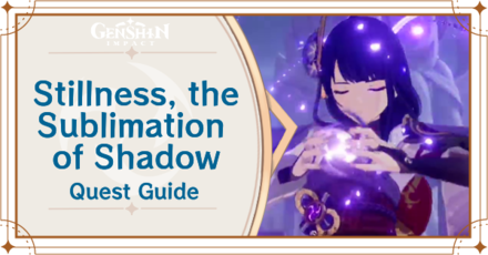 Genshin Impact - Archon Quest Chapter 2 Act 2 - Stillness Sublimination of Shadow Guide