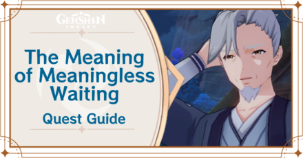 Genshin Impact - The Immovable God and the Eternal Euthymia - The Meaning of Meaningless Waiting Quest Guide