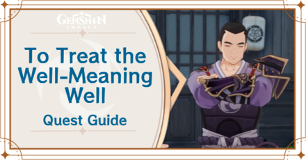Genshin Impact - The Immovable God and the Eternal Euthymia - To Treat the Well-Meaning Well Quest Guide