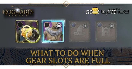 Hogwarts Legacy - What to Do When Gear Slots are Full